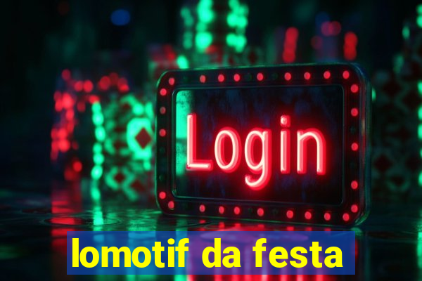 lomotif da festa